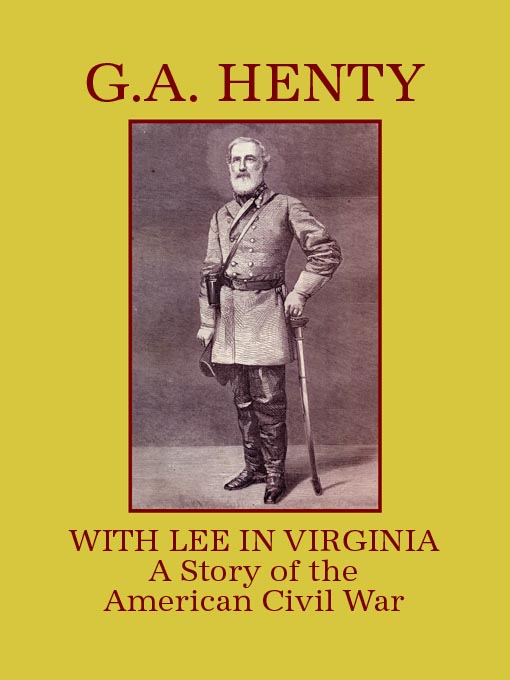 Title details for With Lee in Virginia by G. A. Henty - Available